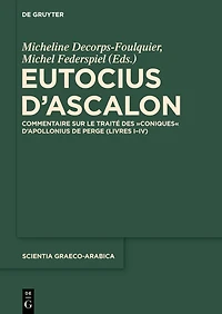 Eutocius d'Ascalon: Commentaire sur le traité des "Coniques" d'Apollonius de Perge (Livres I-IV)