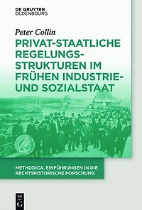 Privat-staatliche Regelungsstrukturen im frühen Industrie- und Sozialstaat