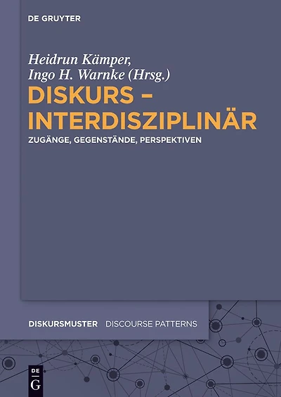 Diskurs - interdisziplinär: Zugänge, Gegenstände, Perspektiven