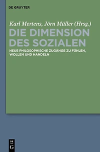 Die Dimension des Sozialen: Neue philosophische Zugänge zu Fühlen, Wollen und Handeln