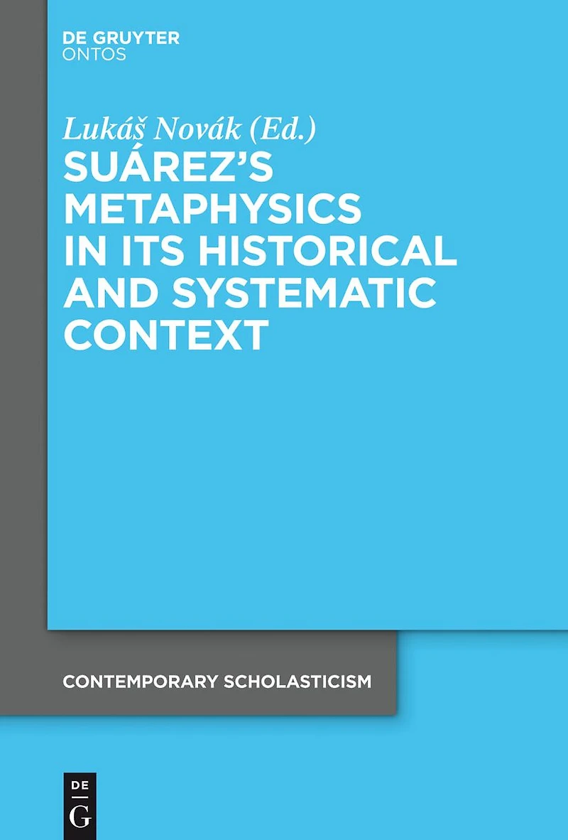 Suárez's Metaphysics Its Historical and Systematic Context
