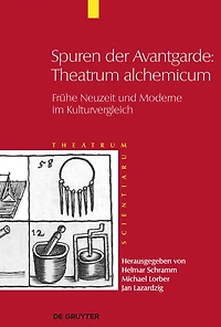 Spuren der Avantgarde: Theatrum alchemicum: Frühe Neuzeit und Moderne im Kulturvergleich