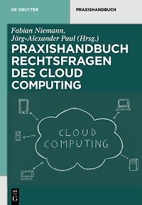 Rechtsfragen des Cloud Computing: Herausforderungen für die unternehmerische Praxis