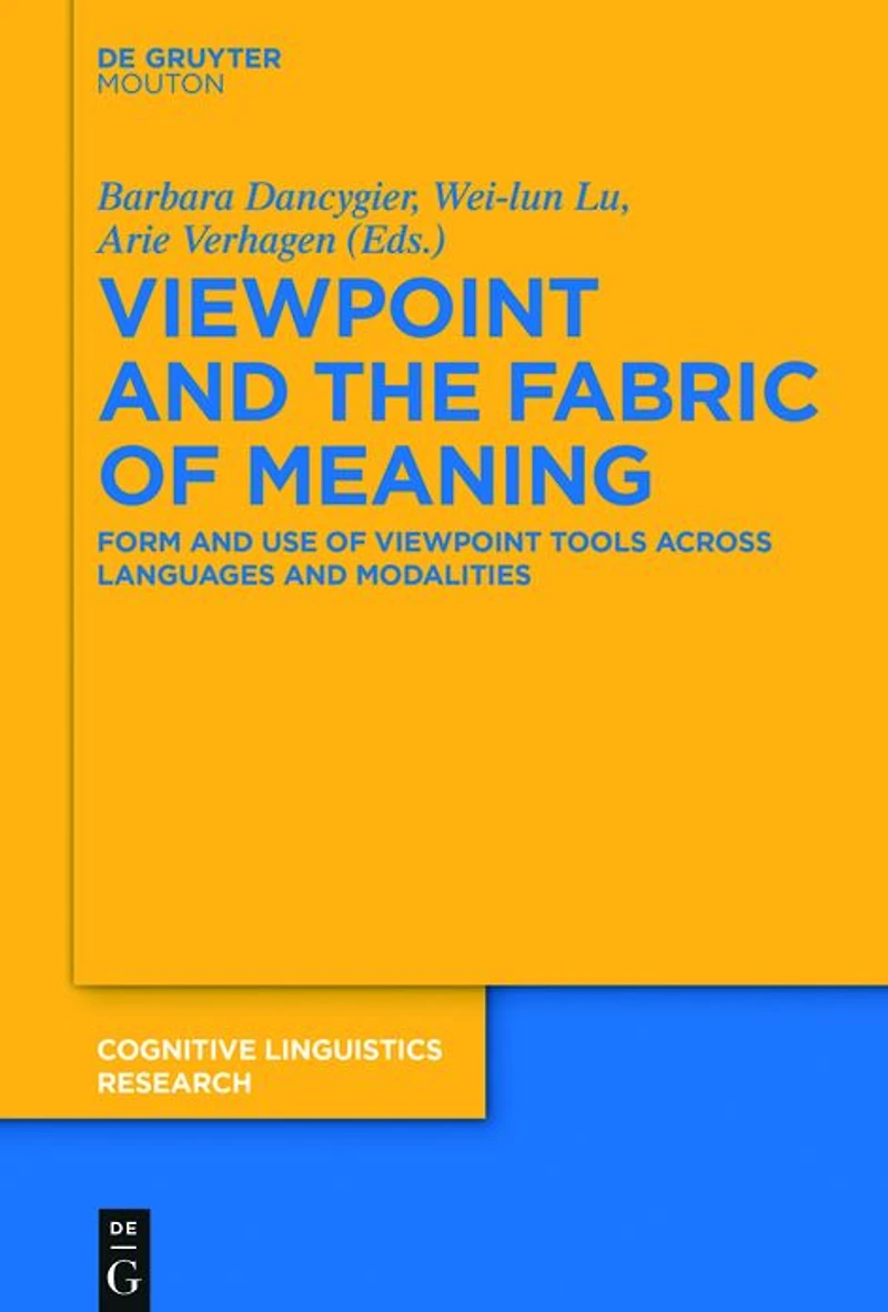 Viewpoint and the Fabric of Meaning: Form Use Tools across Languages Modalities