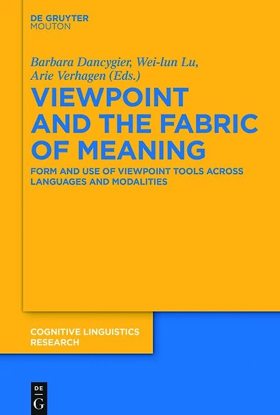 Viewpoint and the Fabric of Meaning: Form Use Tools across Languages Modalities