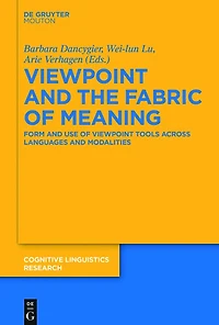Viewpoint and the Fabric of Meaning: Form Use Tools across Languages Modalities