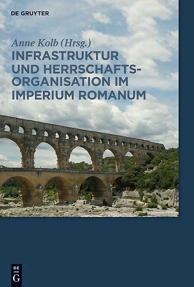 Infrastruktur und Herrschaftsorganisation im Imperium Romanum: Herrschaftsstrukturen Herrschaftspraxis III. Akten der Tagung Zürich 19.-20.10.2012