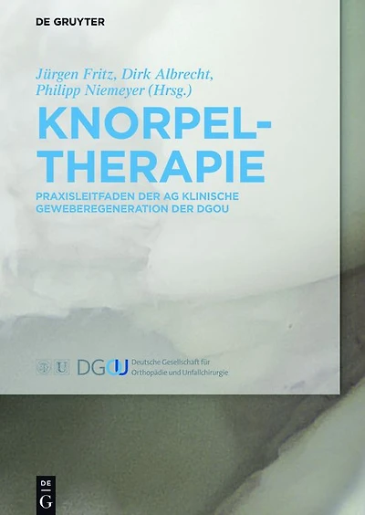 Knorpeltherapie: Praxisleitfaden der AG Klinische Geweberegeneration DGOU