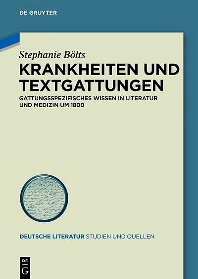 Krankheiten und Textgattungen: Gattungsspezifisches Wissen in Literatur und Medizin um 1800