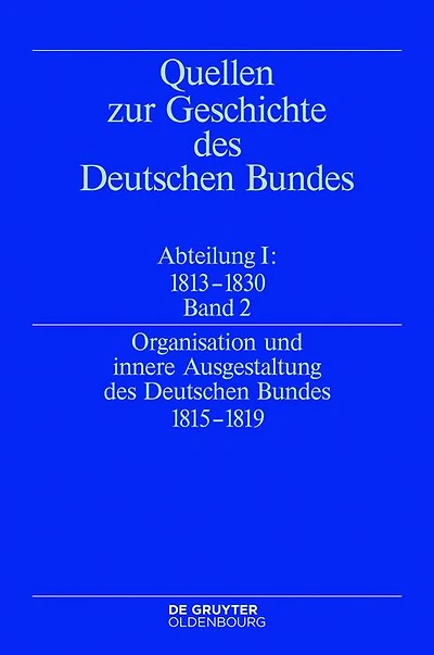 Organisation und innere Ausgestaltung des Deutschen Bundes 1815-1819