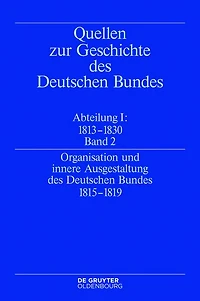 Organisation und innere Ausgestaltung des Deutschen Bundes 1815-1819