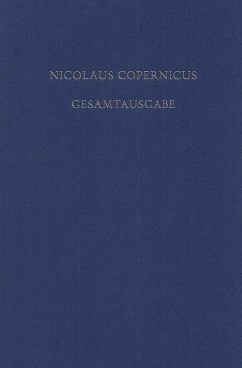 Receptio Copernicana: Texte zur Aufnahme der Copernicanischen Theorie. Kommentare und deutsche Übersetzungen