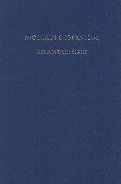 Receptio Copernicana: Texte zur Aufnahme der Copernicanischen Theorie. Kommentare und deutsche Übersetzungen
