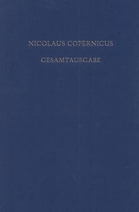 Receptio Copernicana: Texte zur Aufnahme der Copernicanischen Theorie. Kommentare und deutsche Übersetzungen