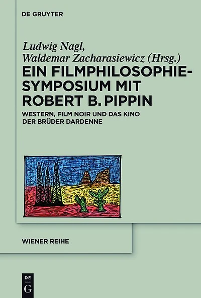 Ein Filmphilosophie-Symposium mit Robert B. Pippin: Western, Film Noir und das Kino der Brüder Dardenne