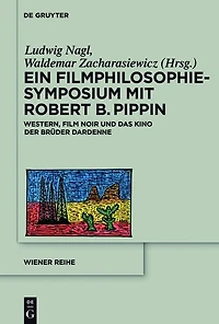 Ein Filmphilosophie-Symposium mit Robert B. Pippin: Western, Film Noir und das Kino der Brüder Dardenne