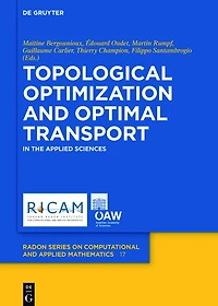 Topological Optimization and Optimal Transport: In the Applied Sciences