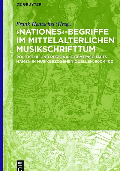 ,Nationes'-Begriffe im mittelalterlichen Musikschrifttum: Politische und regionale Gemeinschaftsnamen musikbezogenen Quellen, 800-1400