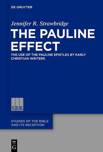 the Pauline Effect: Use of Epistles by Early Christian Writers