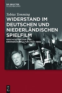 Widerstand im deutschen und niederländischen Spielfilm: Geschichtsbilder und Erinnerungskultur (1943-1963)