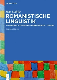 Romanistische Linguistik: Sprechen im Allgemeinen - Einzelsprache Diskurs: Ein Handbuch