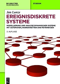 Ereignisdiskrete Systeme: Modellierung und Analyse dynamischer Systeme mit Automaten, Markovketten Petrinetzen