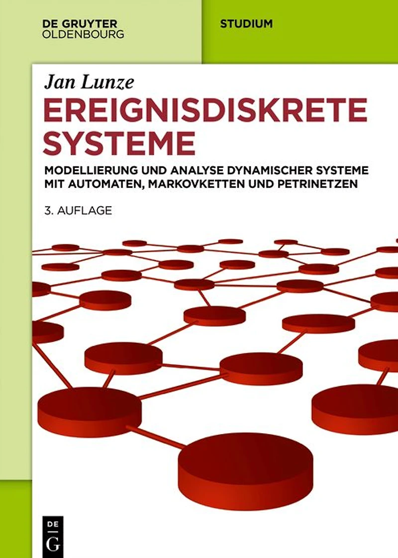 Ereignisdiskrete Systeme: Modellierung und Analyse dynamischer Systeme mit Automaten, Markovketten Petrinetzen