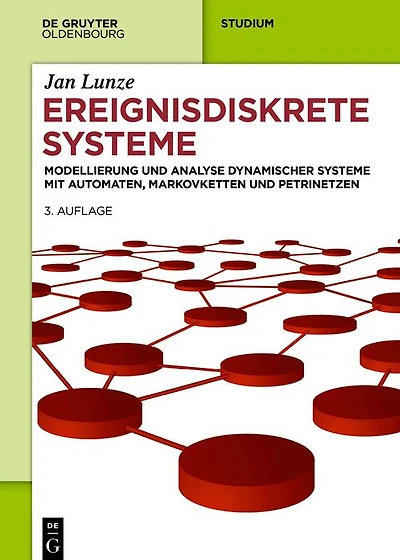 Ereignisdiskrete Systeme: Modellierung und Analyse dynamischer Systeme mit Automaten, Markovketten Petrinetzen