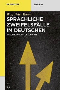 Sprachliche Zweifelsfälle im Deutschen: Theorie, Praxis, Geschichte