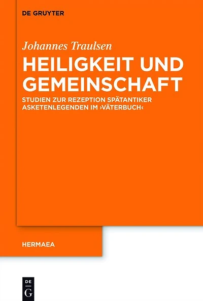 Heiligkeit und Gemeinschaft: Studien zur Rezeption spätantiker Asketenlegenden im 'Väterbuch'