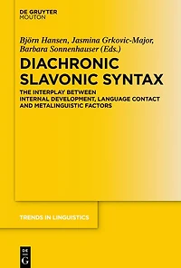 Diachronic Slavonic Syntax: The Interplay between Internal Development, Language Contact and Metalinguistic Factors