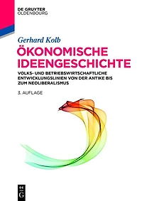 Ökonomische Ideengeschichte: Volks- und betriebswirtschaftliche Entwicklungslinien von der Antike bis zum Neoliberalismus