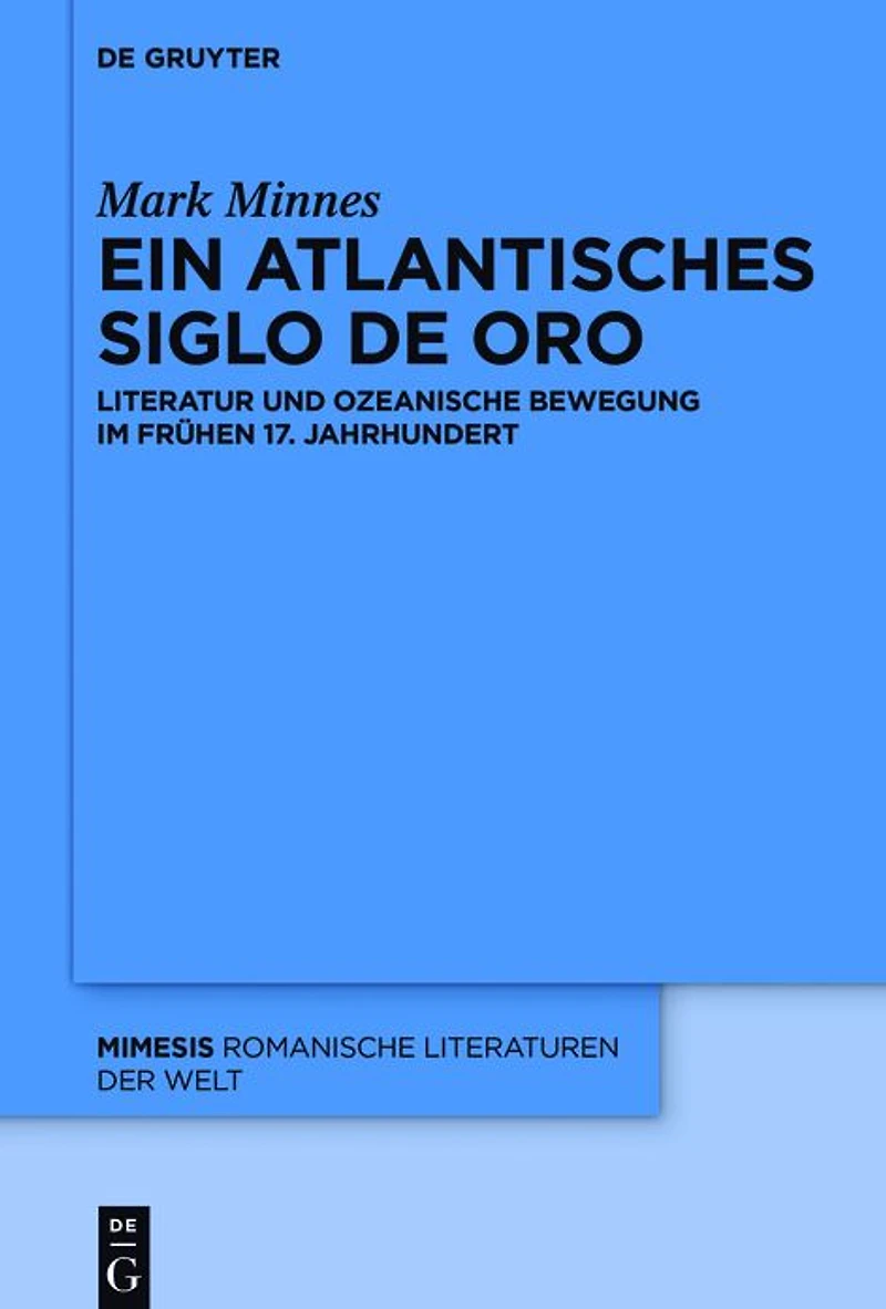 Ein atlantisches Siglo de Oro: Literatur und ozeanische Bewegung im frühen 17. Jahrhundert