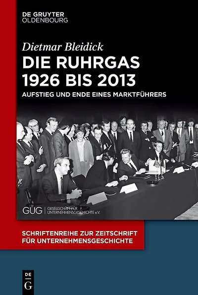 Die Ruhrgas 1926 bis 2013: Aufstieg und Ende eines Marktführers
