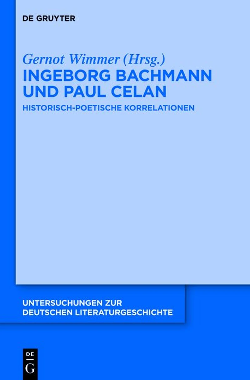 Ingeborg Bachmann und Paul Celan: Historisch-poetische Korrelationen