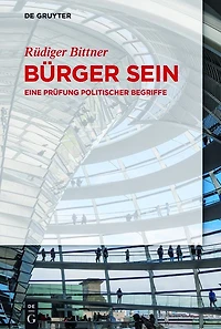 Bürger sein: Eine Prüfung politischer Begriffe