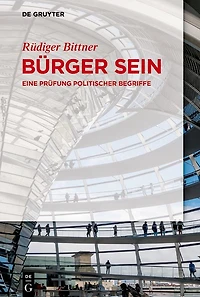 Bürger sein: Eine Prüfung politischer Begriffe