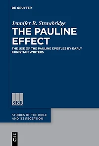 the Pauline Effect: Use of Epistles by Early Christian Writers