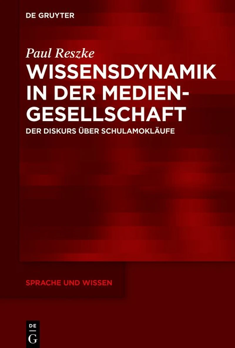 Wissensdynamik Der Mediengesellschaft: Diskurs über Schulamokläufe