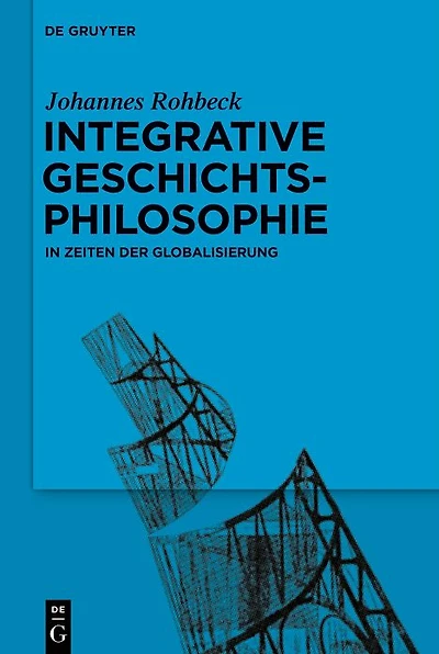 Integrative Geschichtsphilosophie Zeiten der Globalisierung