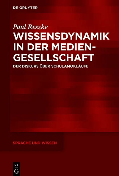 Wissensdynamik Der Mediengesellschaft: Diskurs über Schulamokläufe
