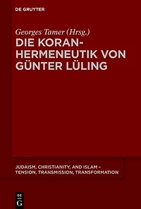 Die Koranhermeneutik von Günter Lüling