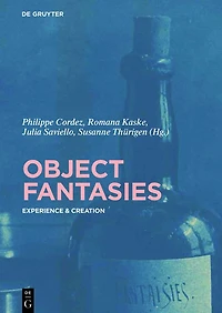 Object Fantasies: Experience & Creation