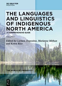 The Languages and Linguistics of Indigenous North America: A Comprehensive Guide, Vol 1
