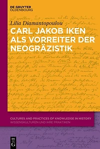 Carl Jakob Iken als Vorreiter der Neogräzistik: Mit einer Edition von Dokumenten und Briefen