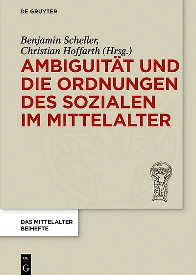 Ambiguität und die Ordnungen des Sozialen im Mittelalter
