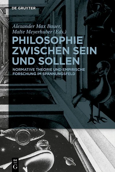Philosophie zwischen Sein und Sollen: Normative Theorie empirische Forschung im Spannungsfeld