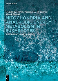 Mitochondria and Anaerobic Energy Metabolism Eukaryotes: Biochemistry Evolution