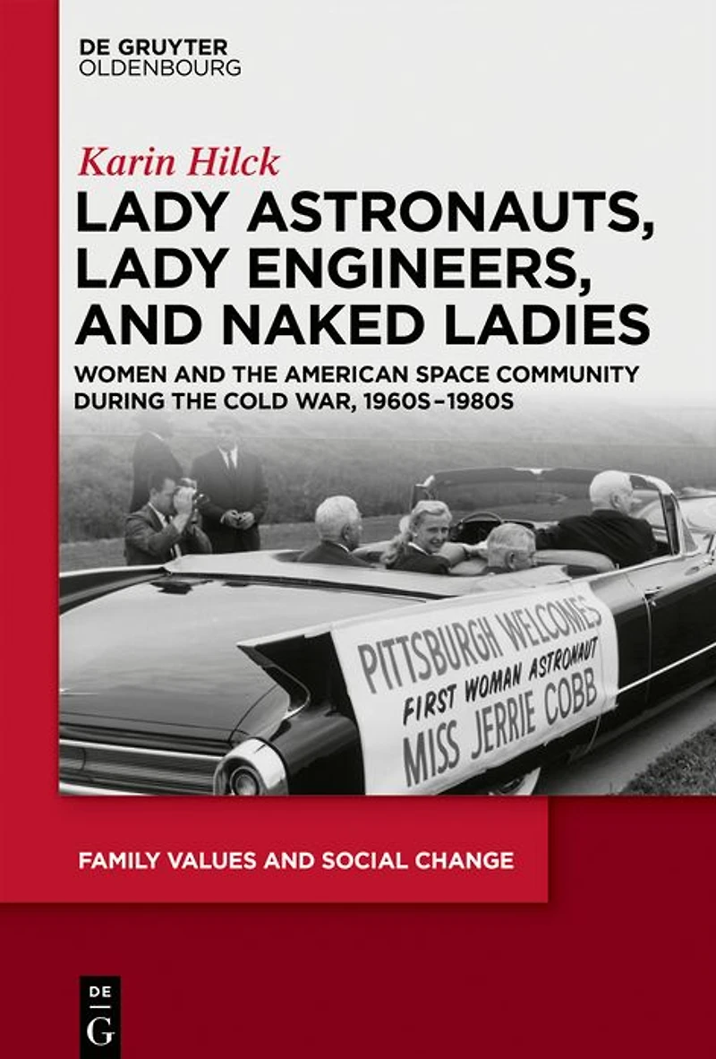 Lady Astronauts, Lady Engineers, and Naked Ladies: Women and the American Space Community during the Cold War, 1960s-1980s