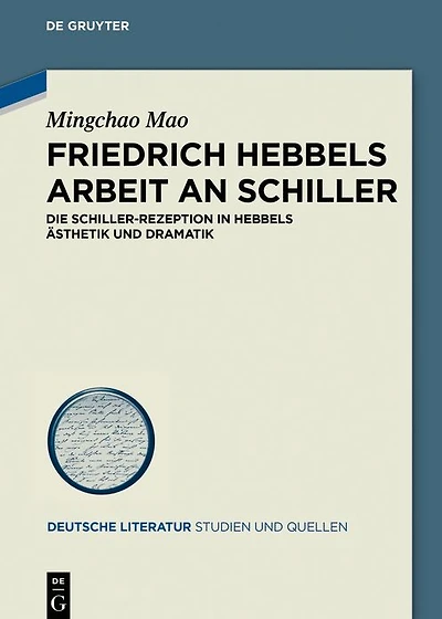 Friedrich Hebbels Arbeit an Schiller: Die Schiller-Rezeption Ästhetik und Dramatik
